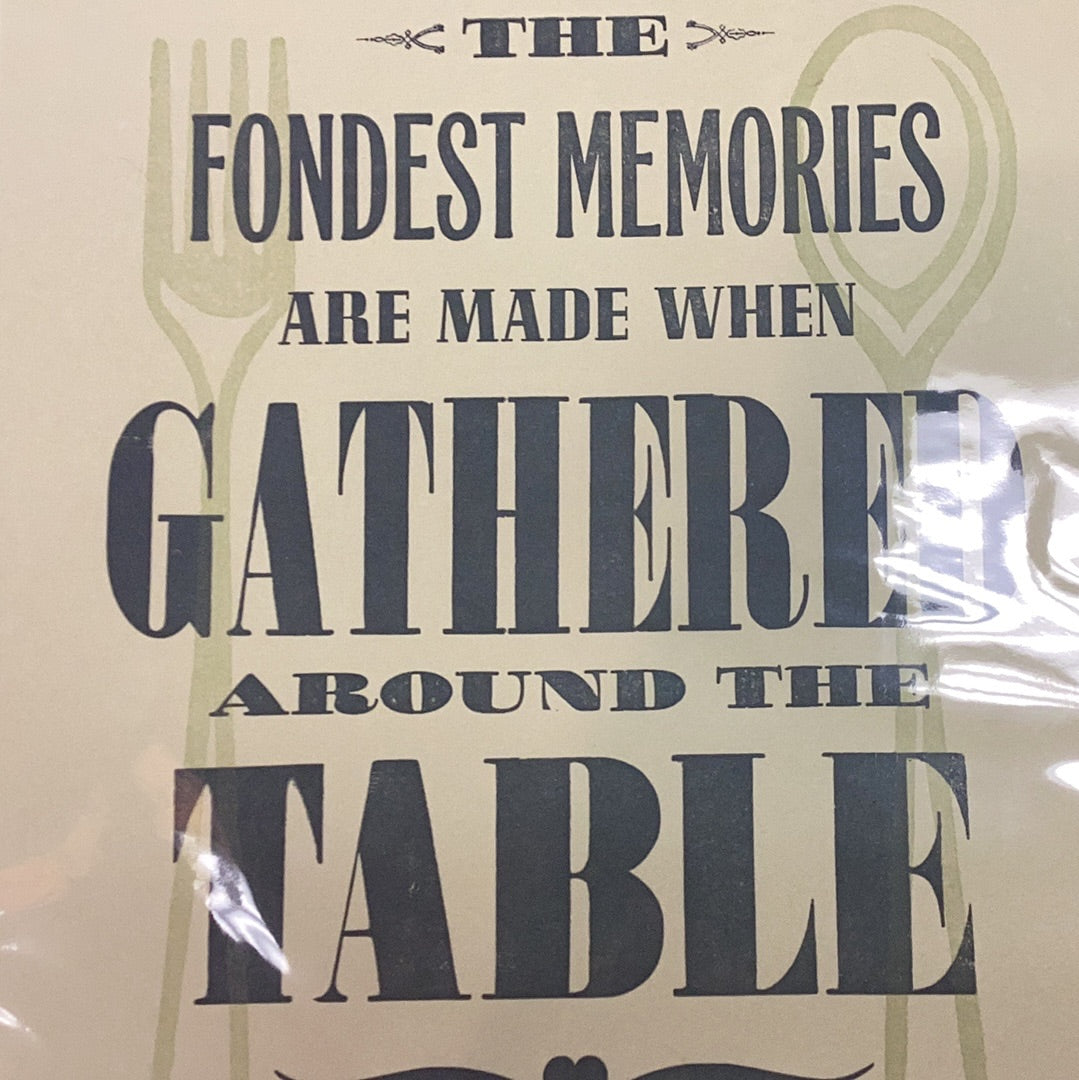 Fondest memories are made when gathered around the table…type high letter press