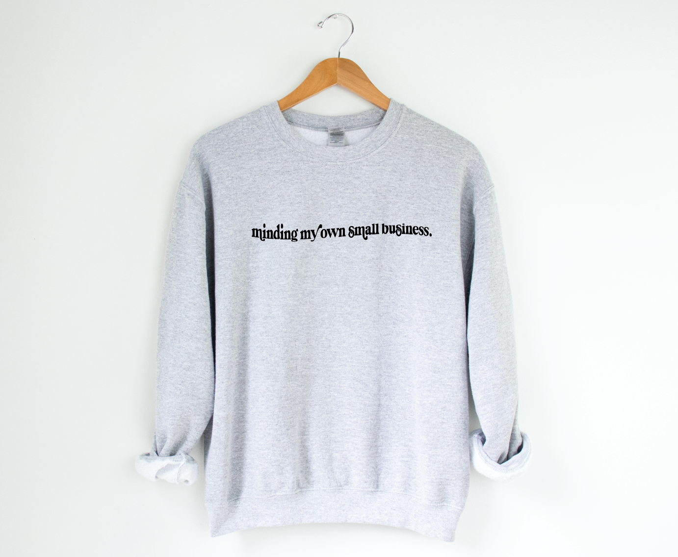 Minding My Own Small Business Sweatshirt: M / Grey