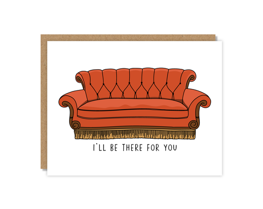 I'll Be There for You Card