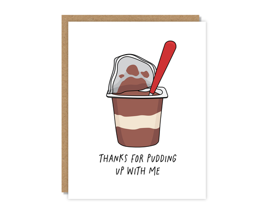 Thanks for Pudding Up With Me Card